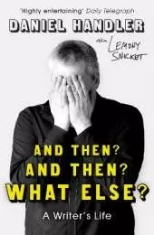 And Then? And Then? What Else?: A Writer's Life