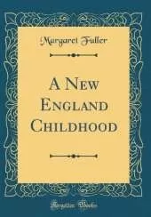 A New England Childhood (Classic Reprint)