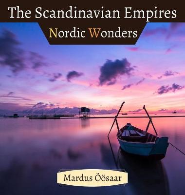 The Scandinavian Empires: Nordic Wonders