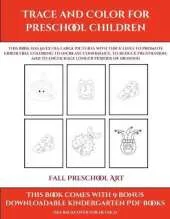 Fall Preschool Art (Trace and Color for preschool children): This book has 50 extra-large pictures with thick lines to promote error free coloring to increase confidence, to reduce frustration, and to encourage longer periods of drawing