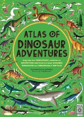 Atlas of Dinosaur Adventures: Step Into a Prehistoric World
