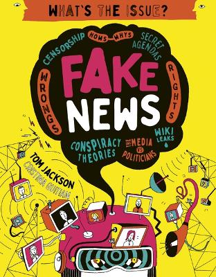 Fake News: Censorship - Hows - Whys - Secret Agendas - Wrongs - Rights - Conspiracy Theories - The Media Vs Politicians - Wiki Leaks