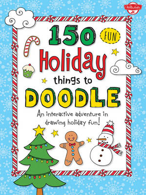 150 Fun Christmas Things to Doodle: An interactive adventure in drawing holiday fun!