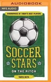 Soccer Stars on the Pitch: Biographies of Today's Best Players
