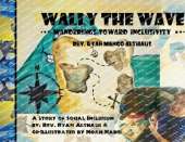Wally the Wave's Wanderings to Inclusivity: A Salty Tale of Oneness Outside of Sameness