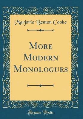 More Modern Monologues (Classic Reprint)
