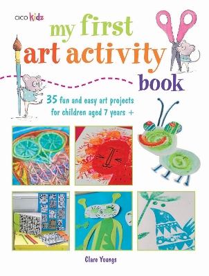 My First Art Activity Book: 35 Fun and Easy Art Projects for Children Aged 7 Years+