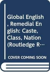 Global English, Remedial English: Caste, Class, Nation