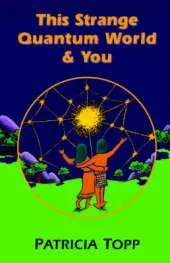 This Strange Quantum World and You