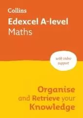 Edexcel A-level Maths Organise and Retrieve Your Knowledge: Ideal for the 2026 and 2027 Exams