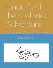 Fungi And The Colorful Adventure: A Coloring Book Adventure