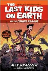 The Last Kids on Earth and the Zombie Parade: The Graphic Novel