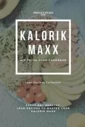 Kalorik MAXX Air Fryer Oven Cookbook: Healthy Lean Recipes Book Collection