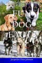 Fun Dog Facts for Kids 9-12