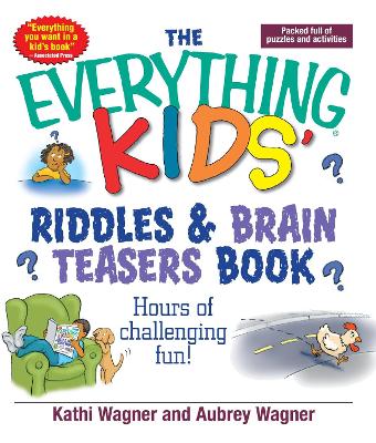 The Everything Kids Riddles & Brain Teasers Book: Hours of Challenging Fun