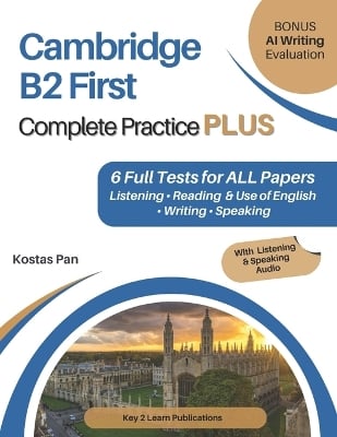 Cambridge B2 First Complete Practice PLUS: 6 Full Tests for ALL Papers Listening - Reading & Use of English - Writing - Speaking