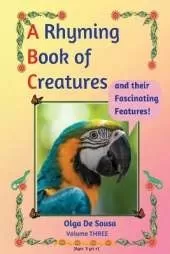 A Rhyming Book of Creatures and their Fascinating Features!: A work of exploration, wonder, and appreciation
