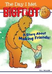 The Day I Met BigFoot: A Story about Making Friends!