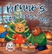 Bruno's Cozy Christmas: A Gentle Holiday Story of Calm, Kindness, and Christmas Joy for Toddlers and Preschoolers (Ages 3-5)