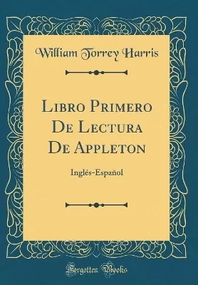 Libro Primero De Lectura De Appleton: Inglés-Español (Classic Reprint)