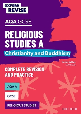 Oxford Revise: AQA GCSE Religious Studies A: Christianity and Buddhism Complete Revision and Practice