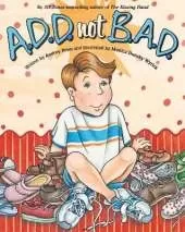 A.D.D. not B.A.D.