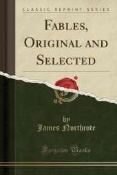 Fables, Original and Selected (Classic Reprint)