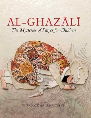Al-Ghazali: The Mysteries of Prayer for Children