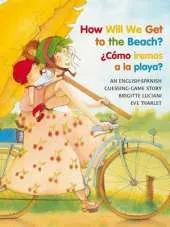 How Will We Get To the Beach?/ Como iremos a la playa? (Spanish/English)