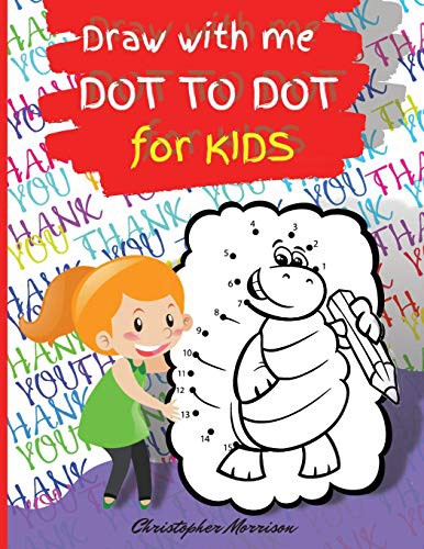 Draw with me DOT TO DOT for KIDS: Activity Book, Easy Kids DOT TO DOT Book Ages 4-8, Fun Connect The Dots Book For Children (Boys and Girls)