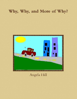 Why, Why, and More of Why?