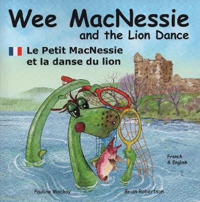 Wee MacNessie and the Lion Dance: Le Petit MacNessie et la danse du lion