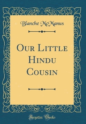 Our Little Hindu Cousin (Classic Reprint)