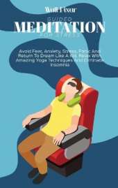 Guided Meditation for Stress: Avoid Fear, Anxiety, Stress, Panic And Return To Dream Like A Kid. Relax With Amazing Yoga Techniques And Eliminate Insomnia