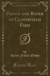 Prince and Rover of Cloverfield Farm (Classic Reprint)