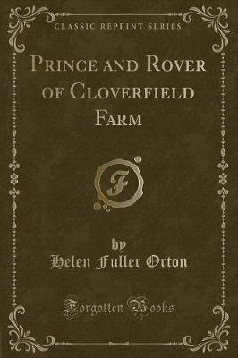 Prince and Rover of Cloverfield Farm (Classic Reprint)