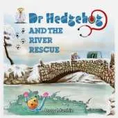 Dr Hedgehog and the River Rescue
