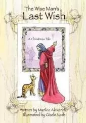 The Wise Man's Last Wish: A Christmas Tale