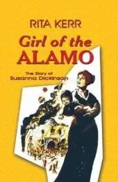Girl of the Alamo: The Story of Susanna Dickinson