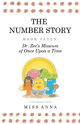The Number Story 7 and 8: Dr. Zee's Museum of Once Upon a Time and Dr. Zee Gets a Hand to Tell Time