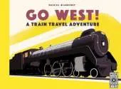 Go West!: The Great North American Railroad Adventure