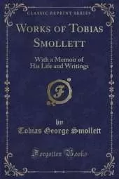 Works of Tobias Smollett: With a Memoir of His Life and Writings (Classic Reprint)