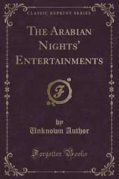 The Arabian Nights' Entertainments (Classic Reprint)