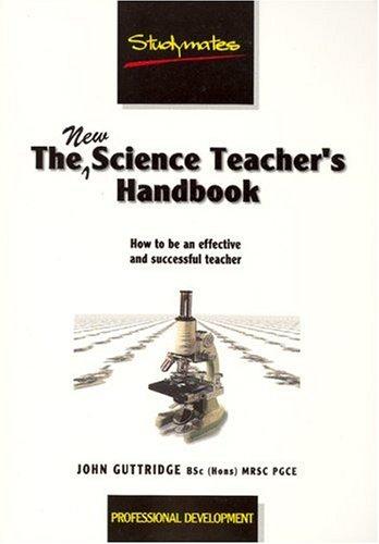 The New Science Teacher's Handbook: How to be an Effective and Successful Teacher