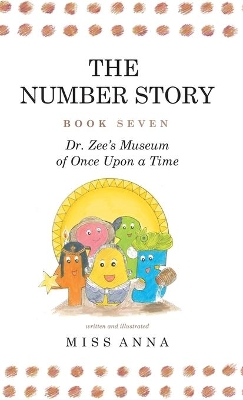 The Number Story 7 and 8: Dr. Zee's Museum of Once Upon a Time and Dr. Zee Gets a Hand to Tell Time