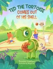 Ted the Tortoise: Comes Out of His Shell