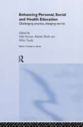 Enhancing Personal, Social and Health Education: Challenging Practice, Changing Worlds
