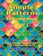 Simple Patterns Coloring Book 1: Easy geometric designs for Kids and Adults