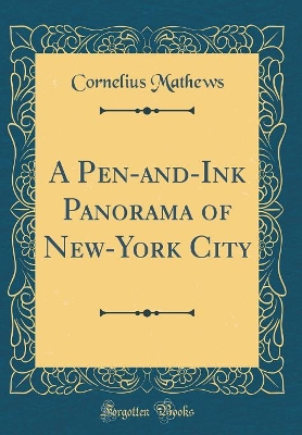 A Pen-and-Ink Panorama of New-York City (Classic Reprint)