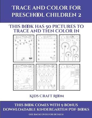 Kids Craft Room (Trace and Color for preschool children 2): This book has 50 pictures to trace and then color in.